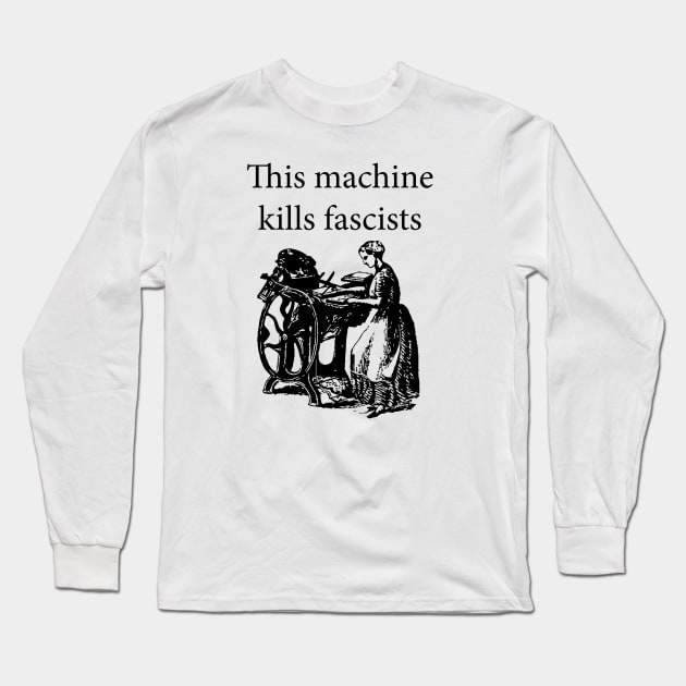 This Machine Kills Fascists Long Sleeve T-Shirt by wbhb